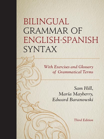 Bilingual Grammar of English-Spanish Syntax, Sam Hill ; Maria Mayberry ; Edward Baranowski - Paperback - 9780761863762
