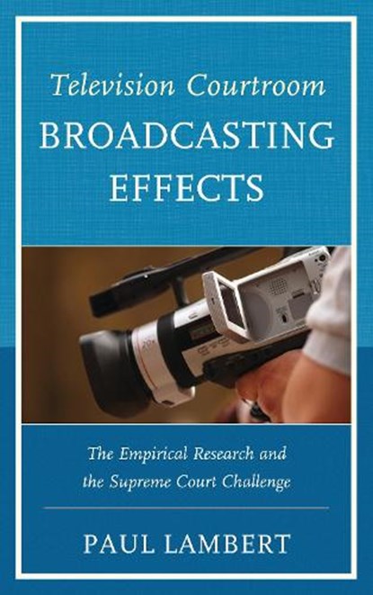 Television Courtroom Broadcasting Effects, Paul Lambert - Paperback - 9780761865582