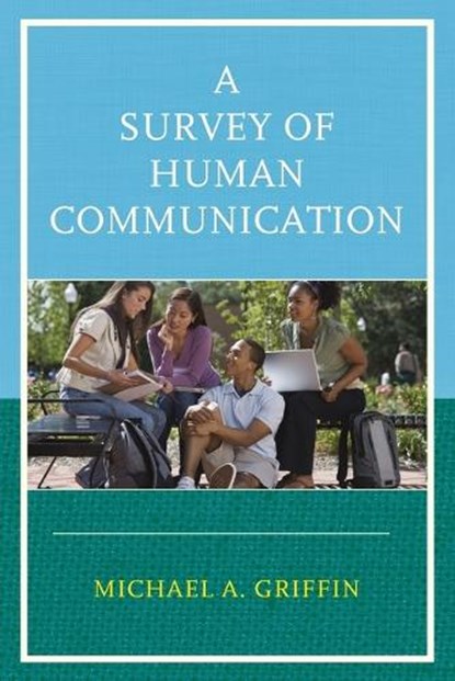 A Survey of Human Communication, Michael A. Griffin - Paperback - 9780761866893