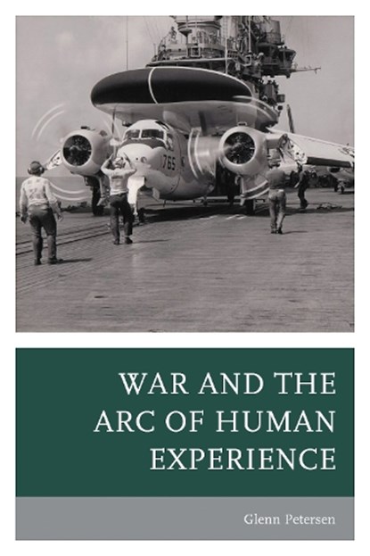 War and the Arc of Human Experience, Glenn Petersen - Paperback - 9780761872351