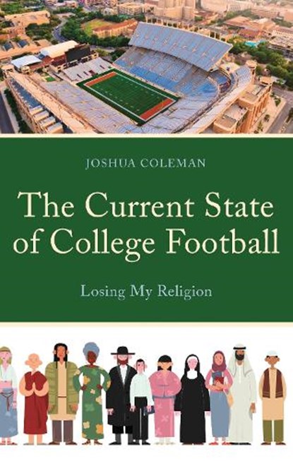 The Current State of College Football, Joshua Coleman - Gebonden - 9780761873402