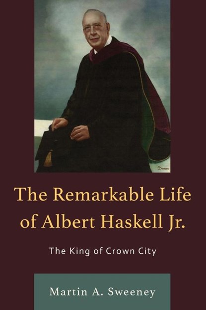 The Remarkable Life of Albert Haskell, Jr., Martin A. Sweeney - Paperback - 9780761873921