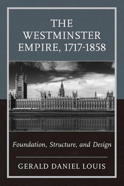 The Westminster Empire, 1717-1858, Gerald Daniel Louis - Paperback - 9780761874324