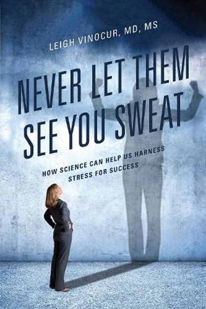 Never Let Them See You Sweat, Leigh Vinocur - Paperback - 9780761874362