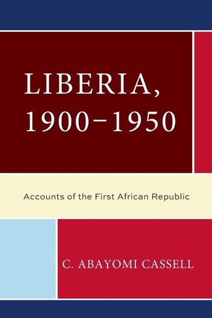 Liberia, 1900–1950, C. Abayomi Cassell - Paperback - 9780761874836
