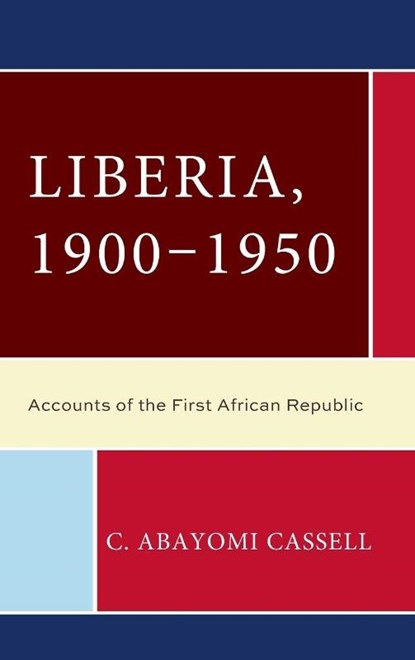 Liberia, 1900–1950, C. Abayomi Cassell - Gebonden - 9780761892069