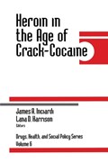 Heroin in the Age of Crack-Cocaine | Inciardi, James A. ; Harrison, Lana D. | 