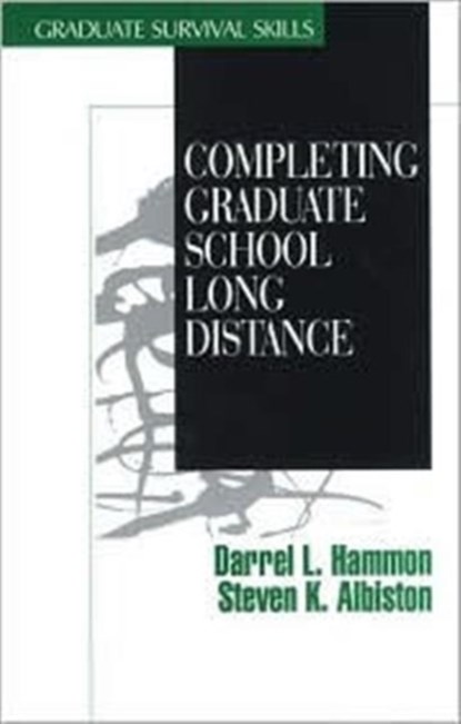 Completing Graduate School Long Distance, Darrel L. Hammon ; Steven K. Albiston - Paperback - 9780761904861