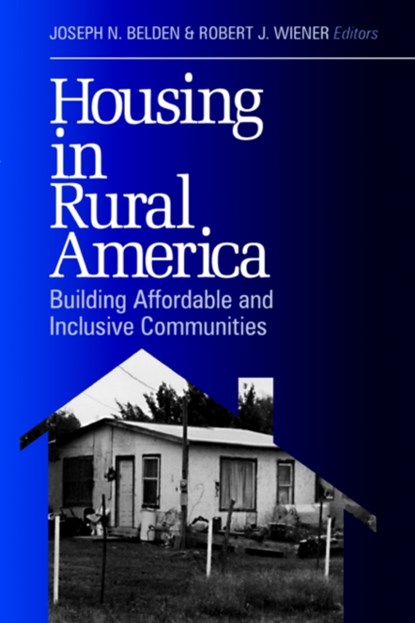 Housing in Rural America, Joseph N. Belden ; Robert J. Wiener - Paperback - 9780761913818