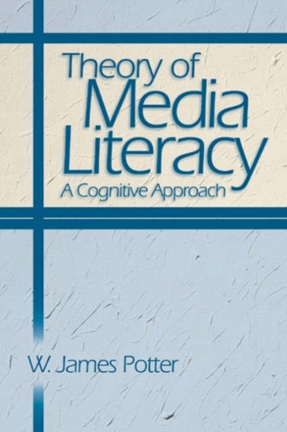 Theory of Media Literacy, W. James Potter - Gebonden - 9780761929512