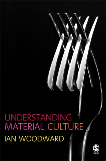 Understanding Material Culture, Ian Woodward - Paperback - 9780761942269