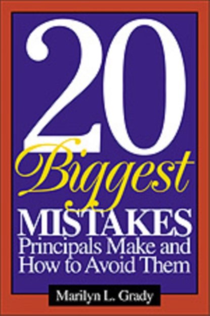20 Biggest Mistakes Principals Make and How to Avoid Them, Marilyn L. Grady - Gebonden - 9780761946007