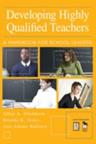 Developing Highly Qualified Teachers | Glatthorn, Allan A. ; Jones, Brenda K. ; Bullock, Ann Adams | 