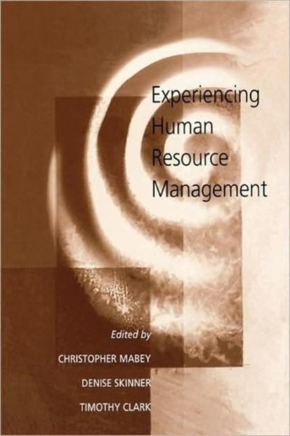 Experiencing Human Resource Management, Christopher Mabey ; Dr. Denise Skinner ; Timothy A. R. Clark - Paperback - 9780761951179