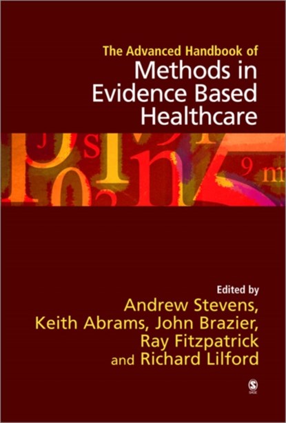 The Advanced Handbook of Methods in Evidence Based Healthcare, Andrew J Stevens ; Keith R Abrams ; John Brazier ; Ray Fitzpatrick ; Richard J Lilford - Gebonden - 9780761961444