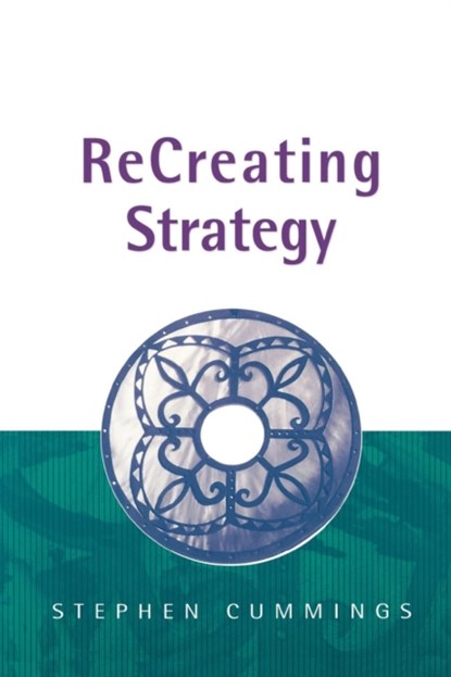 ReCreating Strategy, Stephen Cummings - Paperback - 9780761970101
