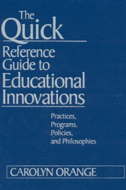 The Quick Reference Guide to Educational Innovations, ORANGE,  Carolyn M. - Gebonden - 9780761978152