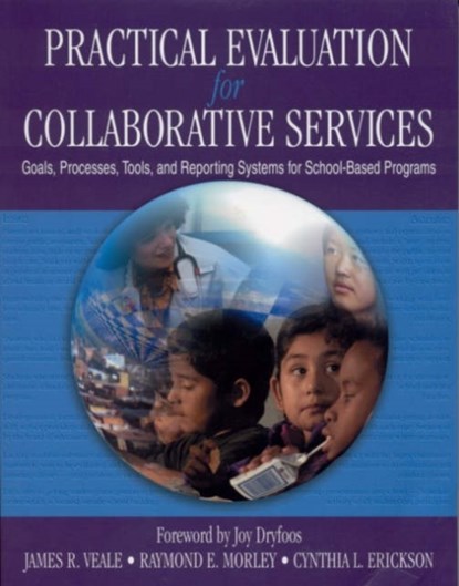 Practical Evaluation for Collaborative Services, James R. Veale ; Raymond E. Morley ; Cynthia L. Erickson - Paperback - 9780761978442
