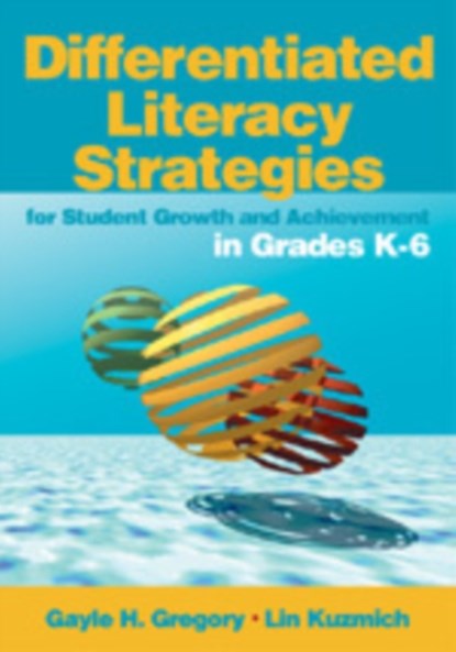 Differentiated Literacy Strategies for Student Growth and Achievement in Grades K-6, Gayle H. Gregory ; Linda M. Kuzmich - Gebonden - 9780761988809