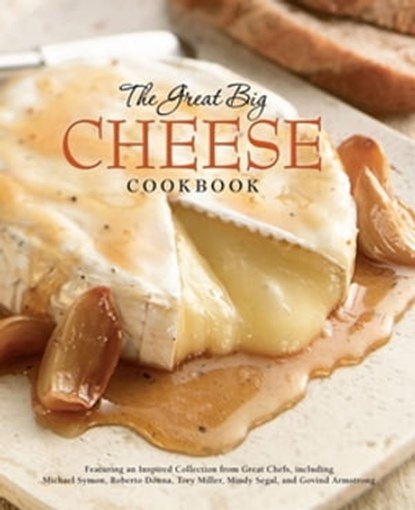 The Great Big Cheese Cookbook, Running Press - Ebook - 9780762440290