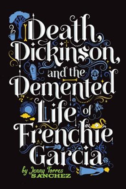 Death, Dickinson, and the Demented Life of Frenchie Garcia, Jenny Sanchez - Paperback - 9780762446803