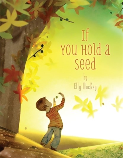 If You Hold a Seed, Elly MacKay - Gebonden - 9780762447213
