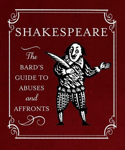 Shakespeare: The Bard's Guide to Abuses and Affronts, Running Press - Gebonden - 9780762453863