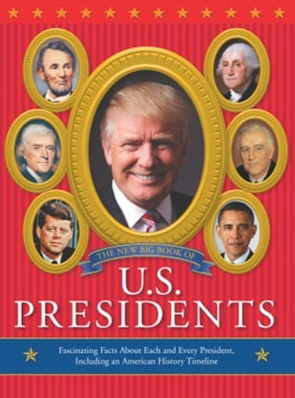 The New Big Book of U.S. Presidents, Running Press - Ebook - 9780762460618