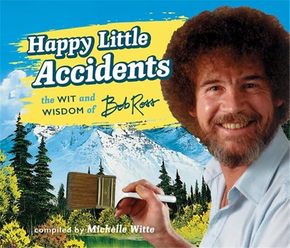 Happy Little Accidents, Michelle Witte ; Bob Ross - Gebonden - 9780762462780