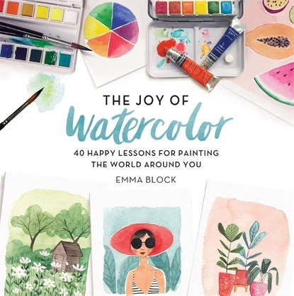 The Joy of Watercolor, Emma Block - Gebonden Gebonden - 9780762463299