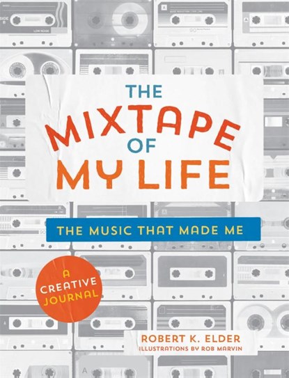 The Mixtape of My Life, Robert K. Elder - Paperback - 9780762464074