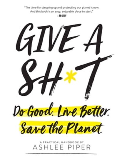 Give a Sh*t, Ashlee Piper - Ebook - 9780762464494