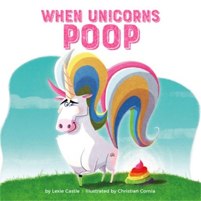 When Unicorns Poop, Lexie Castle - Gebonden - 9780762467129