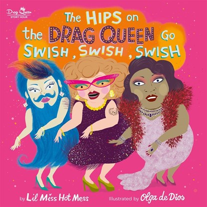 The Hips on the Drag Queen Go Swish, Swish, Swish, Lil Miss Hot Mess - Gebonden - 9780762467655