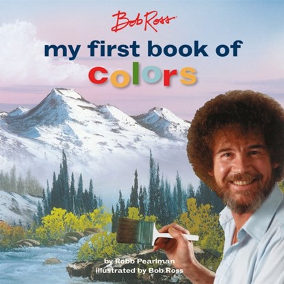 Bob Ross: My First Book of Colors, Robb Pearlman - Gebonden - 9780762469062