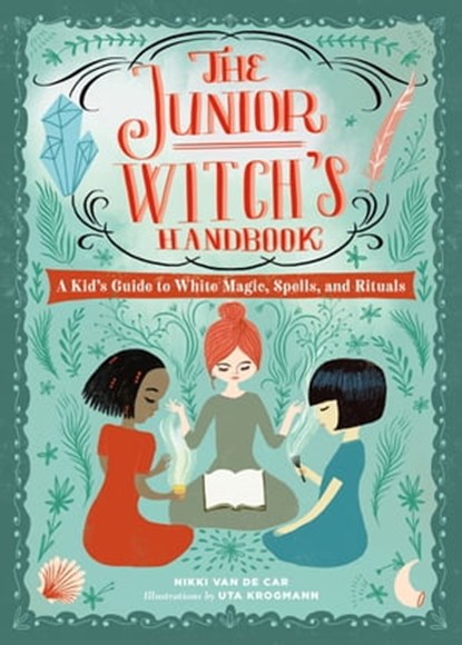 The Junior Witch's Handbook, Nikki Van De Car - Ebook - 9780762469314
