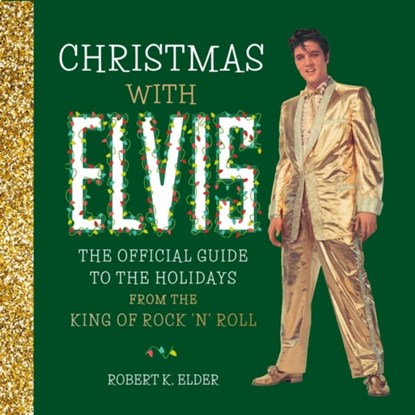 Christmas with Elvis, Running Press ; Robert K. Elder - Gebonden - 9780762469765