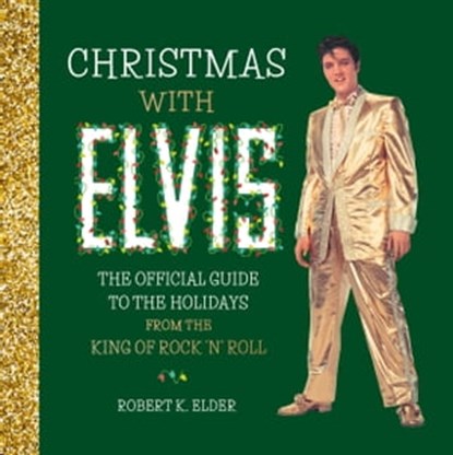 Christmas with Elvis, Robert K. Elder - Ebook - 9780762469772