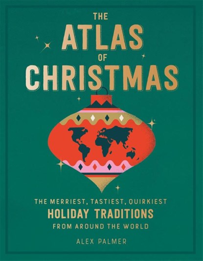 The Atlas of Christmas, Alex Palmer - Gebonden - 9780762470396