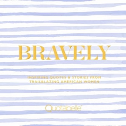 Bravely, Quotabelle ; Pauline Weger ; Alicia Williamson - Ebook - 9780762471508