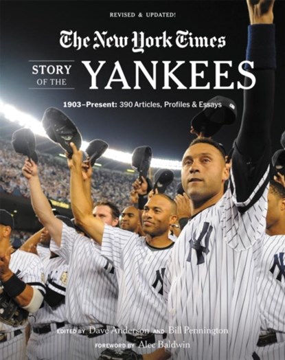 New York Times Story of the Yankees (Revised and Updated): 1903-Present, Bill Pennington ; Dave Anderson ; The New York - Paperback - 9780762472185