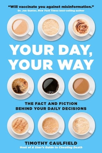 Your Day, Your Way, Timothy Caulfield - Ebook - 9780762472482