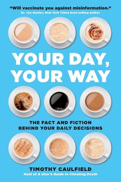 Your Day, Your Way, Timothy Caulfield - Paperback - 9780762472499