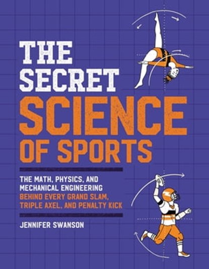 The Secret Science of Sports, Jennifer Swanson - Ebook - 9780762473014