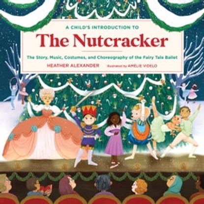 A Child's Introduction to the Nutcracker, Heather Alexander - Ebook - 9780762475131
