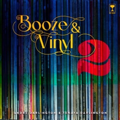 Booze & Vinyl Vol. 2, André Darlington ; Tenaya Darlington - Ebook - 9780762475247