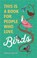 This Is a Book for People Who Love Birds, Danielle Belleny - Gebonden - 9780762475971