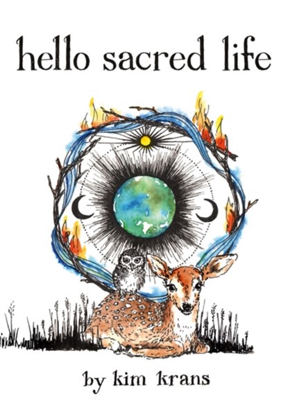 Hello Sacred Life, Kim Krans - Gebonden Gebonden - 9780762479344