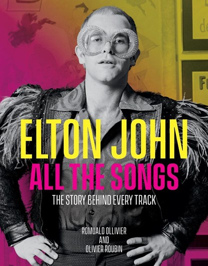 Elton John All the Songs, Olivier Roubin ; Romuald Ollivier - Gebonden - 9780762479481