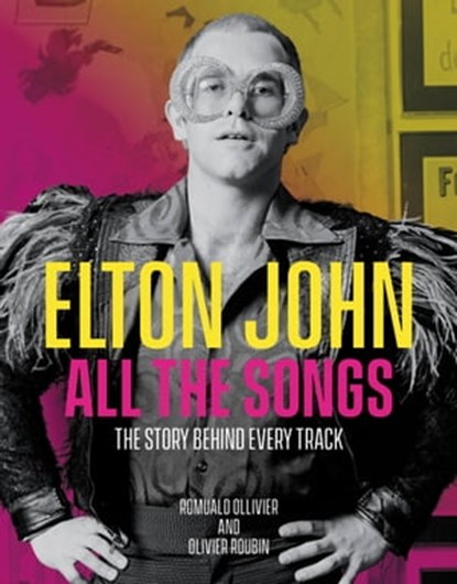 Elton John All the Songs, Romuald Ollivier ; Olivier Roubin - Ebook - 9780762479498